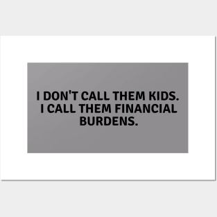 Kids= financial burdens Posters and Art